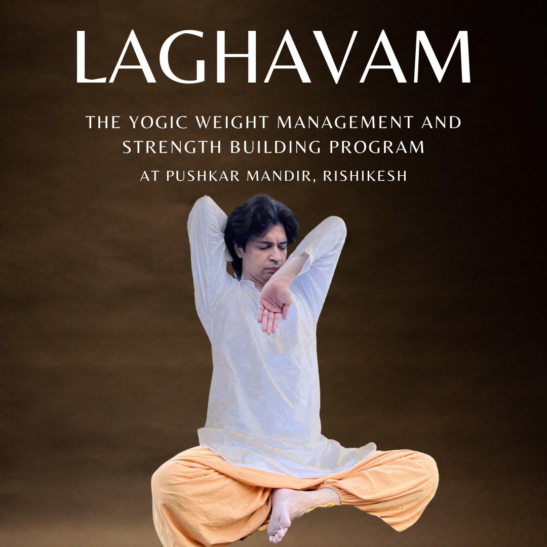 Lāghavam — the yogic weight management and strength building program at Pushkar Mandir, Rishikesh